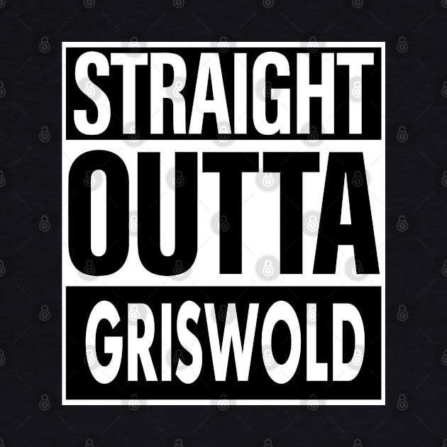 Griswold Name Straight Outta Griswold by ThanhNga